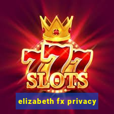 elizabeth fx privacy